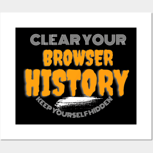 Clear your browser history Posters and Art